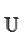 U