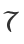 7