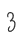 3