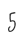 5