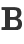 B
