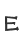 E