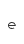 e