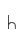 h