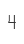 4