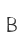 B