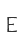 E