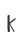 K