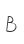 B