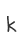 k