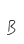 B