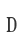 D