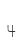 4