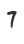 7