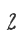 2