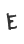 E