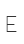 E