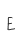 E