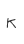 K