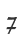 7