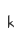 K