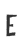 E