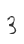3