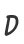 D