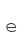 e