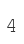 4