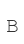 B