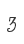 3