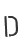 D