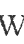 W