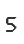 5