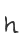 h