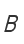 B