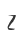 Z