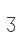 3