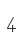 4