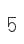 5