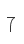 7