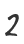 2
