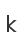 k