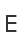 E