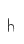 h