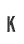 K