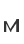 M