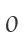 0