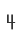 4